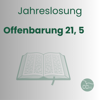 Jahreslosung: Offenbarung 21, 5